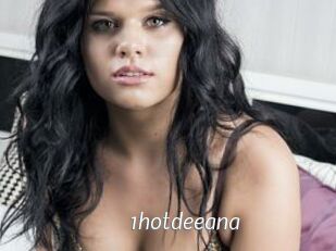 1hotdeeana
