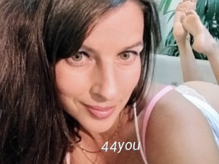 44you