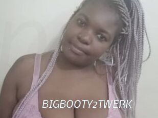 BIGBOOTY2TWERK