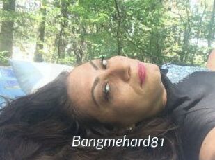 Bangmehard81