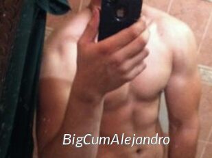 BigCumAlejandro
