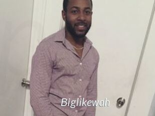 Biglikewah