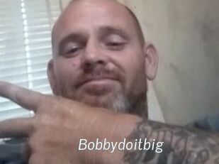 Bobbydoitbig