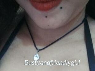 Bustyandfriendlygirl