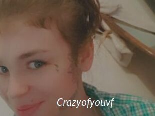 Crazyofyouvf