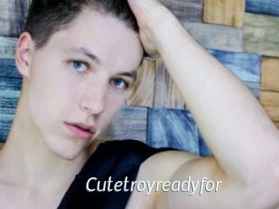 Cutetroyreadyfor
