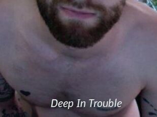 Deep_In_Trouble