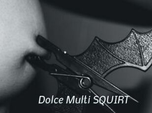 Dolce_Multi_SQUIRT