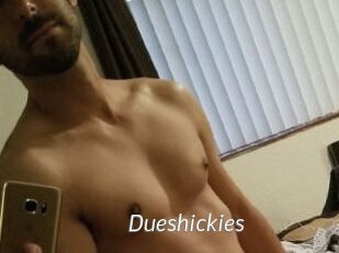 Dueshickies