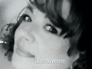 Enslaveme
