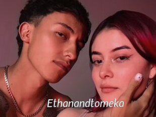 Ethanandtomeka