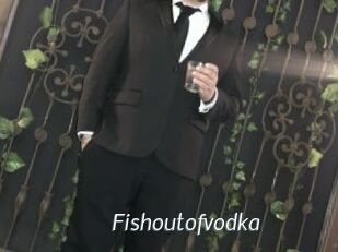 Fishoutofvodka