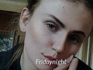 Fridaynight