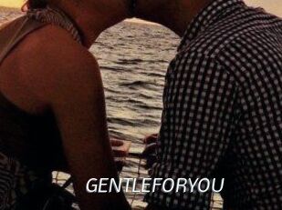 GENTLEFORYOU