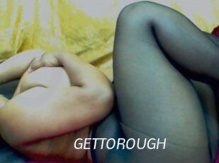 GETTOROUGH