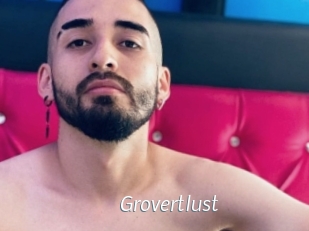 Grovertlust