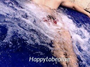 Happytobealive