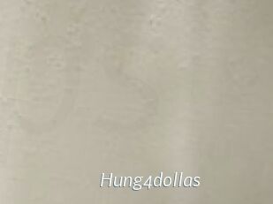 Hung4dollas