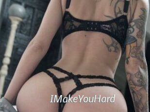 IMakeYouHard