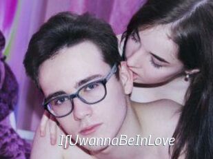 IfUwannaBeInLove