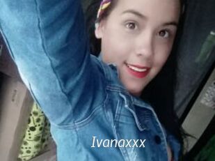 Ivanaxxx