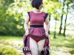 IWasMadeForYou