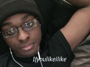 Ifyoulikeilike