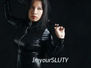 ImyourSLUTY