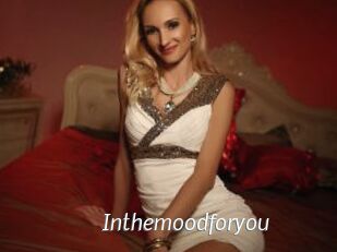 Inthemoodforyou