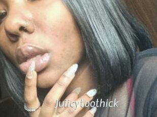 Juiicytoothick
