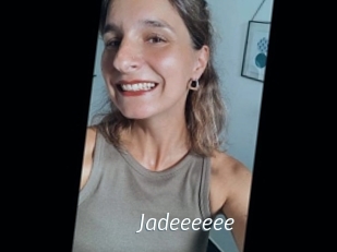 Jadeeeeee
