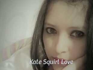 Kate_Squirt_Love