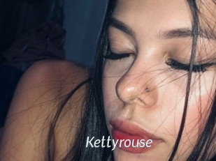 Kettyrouse