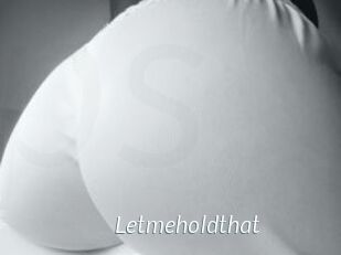 Letmeholdthat