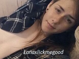 Lanaxlickmegood
