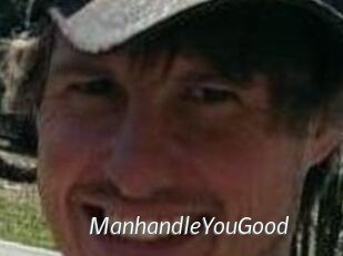ManhandleYouGood