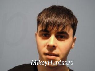 MikeyHuntss22