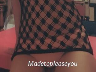 Madetopleaseyou
