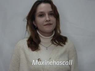 Maxinehascall