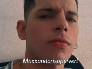 Maxxandcrisopervert