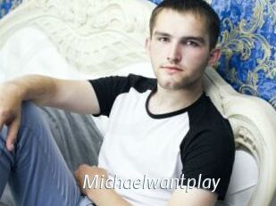 Michaelwantplay