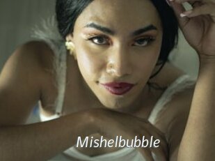 Mishelbubble