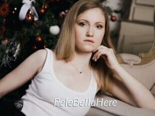 PeleBellaHere