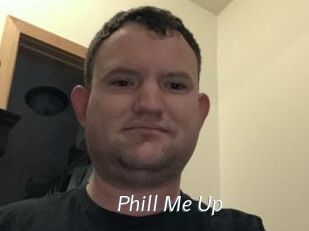 Phill_Me_Up