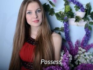 Possess