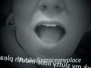 Publicdisgraceanyplace