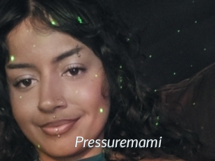 Pressuremami
