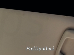 Pretttynthick