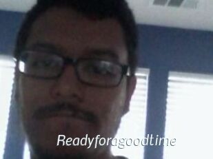 Readyforagoodtime