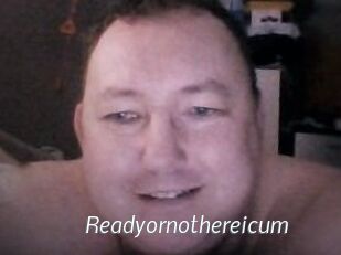Ready_or_not_here_i_cum
